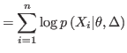 $\displaystyle =\sum_{i=1}^{n}\log p\left( X_{i}\vert\theta,\Delta\right)$