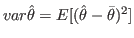 $ var\hat{\theta}=E[(\hat{\theta}-\bar{\theta})^{2}]$