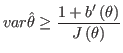 $\displaystyle var\hat{\theta}\geq\frac{1+b^{\prime}\left( \theta\right) }{J\left(
 \theta\right) }%
$
