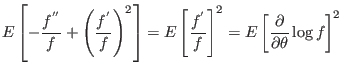 $\displaystyle E\left[ -\frac{f^{^{\prime\prime}}}{f}+\left( \frac{f^{^{\prime}}...
...}}{f}\right]
^{2}=E\left[ \frac{\partial}{\partial\theta}\log f\right] ^{2}%
$