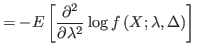 $\displaystyle =-E\left[ \frac{\partial^{2}}{\partial
 \lambda^{2}}\log f\left( X;\lambda,\Delta\right) \right]$