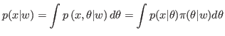 $\displaystyle p(x\vert w)=\int p\left( x,\theta\vert w\right) d\theta=\int p(x\vert\theta)\pi
(\theta\vert w)d\theta
$